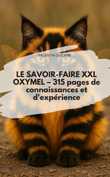 LE SAVOIR-FAIRE XXL OXYMEL &ndash; 315 pages de connaissances et d'exp&eacute;rience - Valentin Ducane