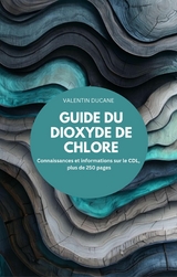 GUIDE DU DIOXYDE DE CHLORE Connaissances et informations sur le CDL, plus de 250 pages - Valentin Ducane