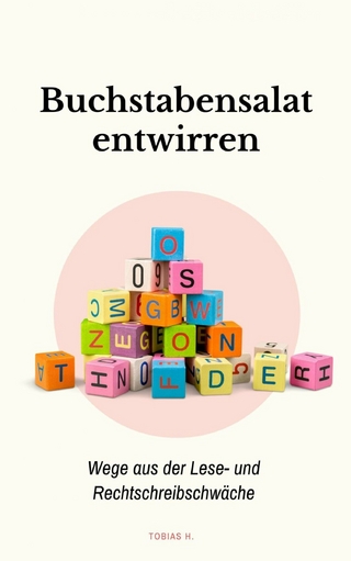 Buchstabensalat entwirren: Wege aus der Lese- und Rechtschreibschwäche