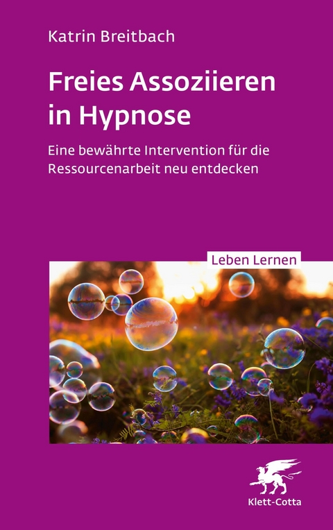 Freies Assoziieren in Hypnose (Leben Lernen, Bd. 353) - Katrin Breitbach