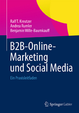 B2B-Online-Marketing und Social Media - Ralf T. Kreutzer, Andrea Rumler, Benjamin Wille-Baumkauff