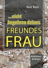 Nicht Begehren Deines Freundes Frau - Kurt Koch