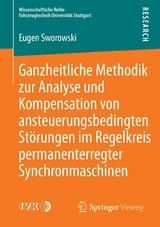 Ganzheitliche Methodik zur Analyse und Kompensation von ansteuerungsbedingten St&ouml;rungen im Regelkreis permanenterregter Synchronmaschinen - Eugen Sworowski