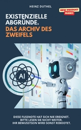 Existenzielle Abgr&uuml;nde. Das Archiv des Zweifels - Heinz Duthel