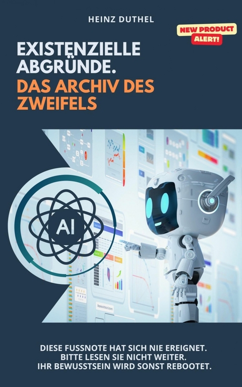 Existenzielle Abgr&uuml;nde. Das Archiv des Zweifels - Heinz Duthel