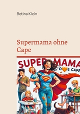 Supermama ohne Cape - Betina Klein