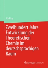 Zweihundert Jahre Entwicklung der Theoretischen Chemie im deutschsprachigen Raum - Karl Jug