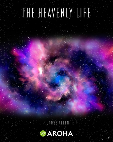 The Heavenly Life - James Allen