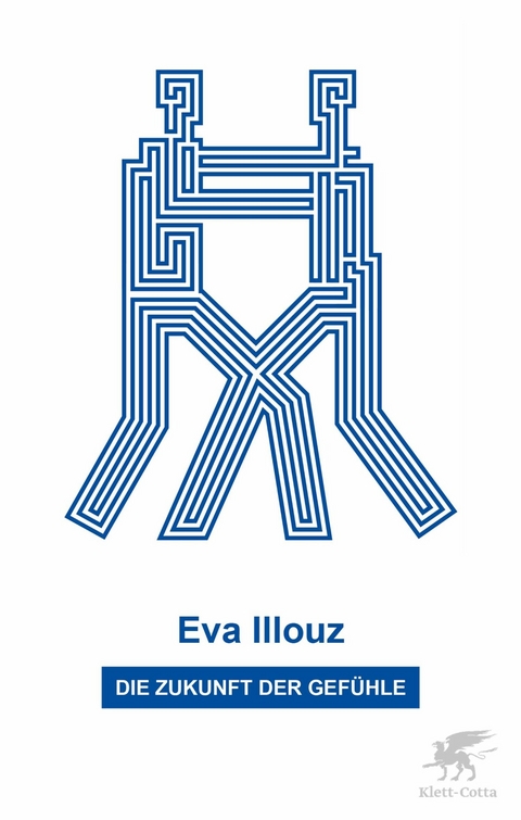 Die Zukunft der Gef&uuml;hle - Eva Illouz