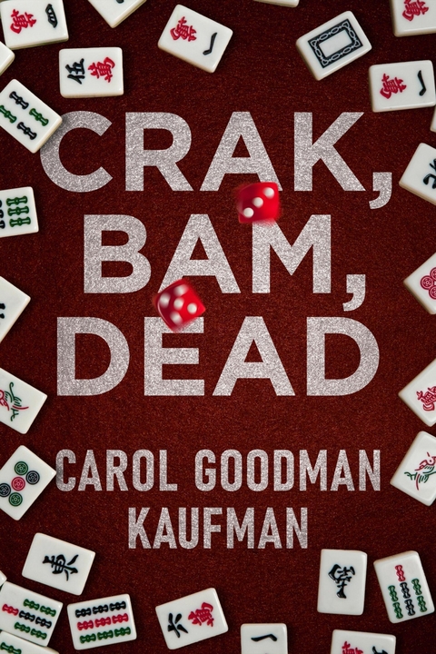 Crak, Bam, Dead -  Carol Goodman Kaufman