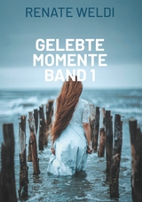 Gelebte Momente - Renate Weldi
