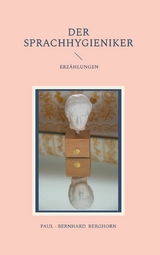 Der Sprachhygieniker - Paul - Bernhard Berghorn