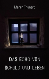 Das Echo von Schuld und Leben - Maren Thunert