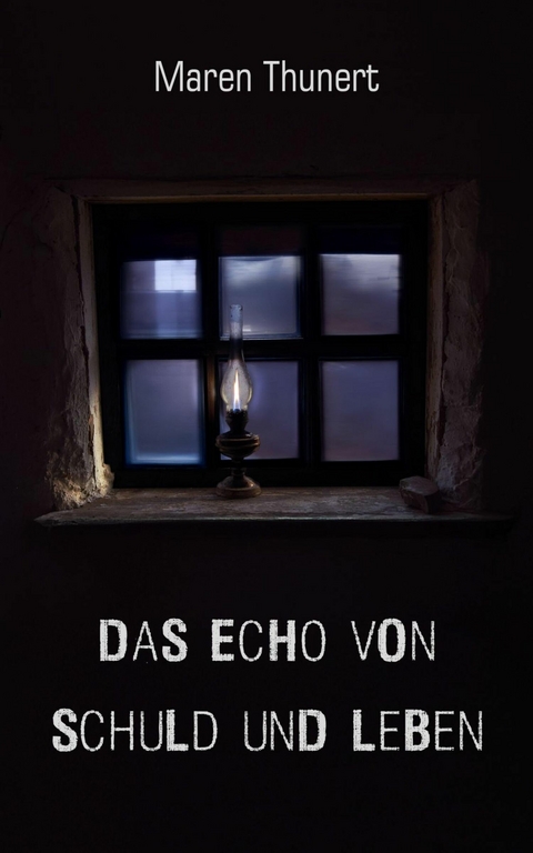 Das Echo von Schuld und Leben - Maren Thunert
