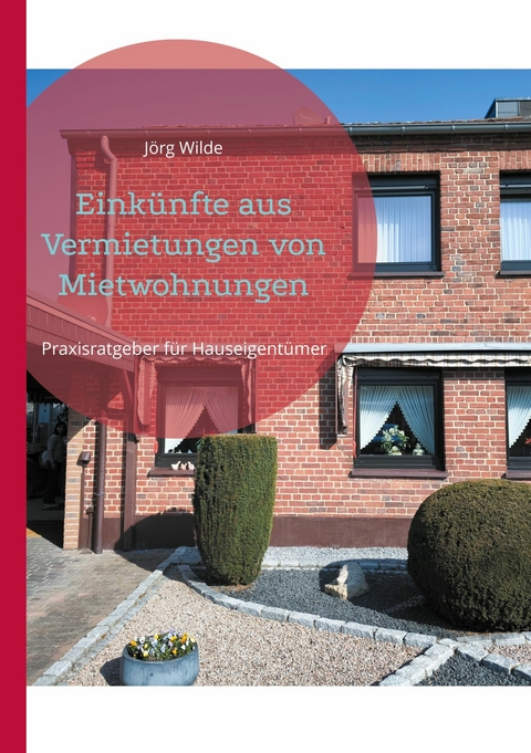 Eink&uuml;nfte aus Vermietungen von Mietwohnungen - J&ouml;rg Wilde