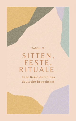 Sitten, Feste, Rituale - Eine Reise durch das deutsche Brauchtum