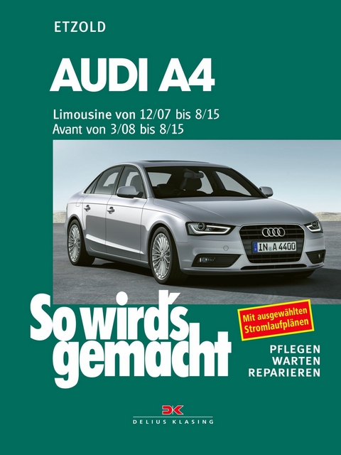 Audi A4, Limousine 12/07-8/15, Avant 3/08-8/15 - R&uuml;diger Etzold