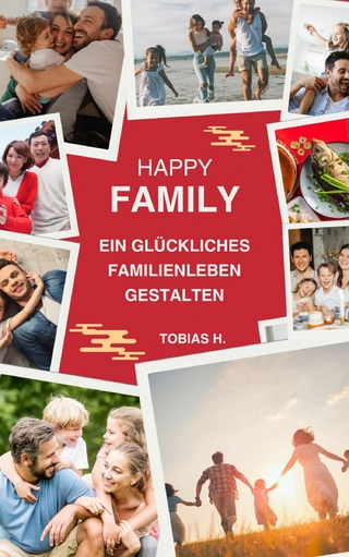 Happy Family - ein glückliches Familienleben gestalten