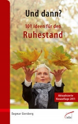 Und dann? 101 Ideen f&uuml;r den Ruhestand - Dagmar Giersberg