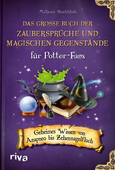 Das gro&szlig;e Buch der Zauberspr&uuml;che und magischen Gegenst&auml;nde f&uuml;r Potter-Fans -  Millicent Shacklebolt