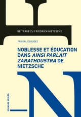 Noblesse et &eacute;ducation dans &laquo;Ainsi parlait Zarathoustra&raquo; de Nietzsche - Fabien J&eacute;goudez