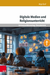 Digitale Medien und Religionsunterricht - Anja Graf