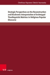 Strategic Perspectives on the Reconstruction and Diachronic Interpretation of Archetypal Theolinguistic Matrices in Religious-Popular Discourse - Olesya Cherkhava, Yan Kapranov, Maksym W. Sitnicki, Bożena Iwanowska