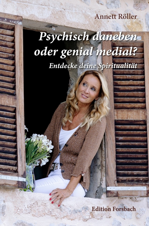 Psychisch daneben oder genial medial? -  Annett R&ouml;ller