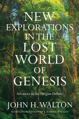 New Explorations in the Lost World of Genesis -  John H. Walton