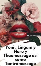 Yoni , Lingam y Nuru y Thaomassage as&iacute; como Tantramassage - Valentin Ducane