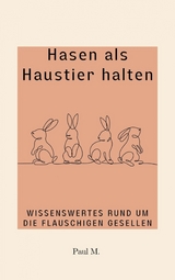 Hasen als Haustier halten - Paul M.