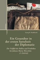 Ein Gesandter in der ersten Sattelzeit der Diplomatie - Georg R. Kaulfersch
