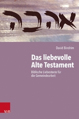 Das liebevolle Alte Testament - David Bindrim