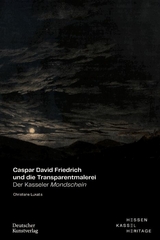Caspar David Friedrich und die Transparentmalerei - Christiane Lukatis