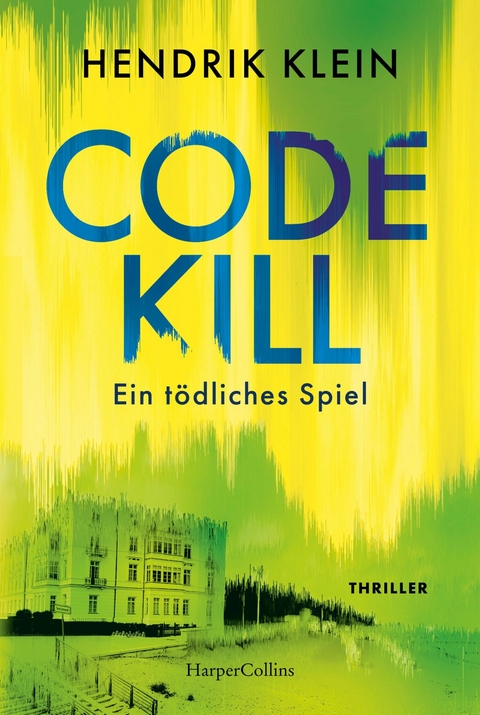 Code Kill &ndash; Ein t&ouml;dliches Spiel - Hendrik Klein