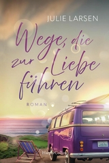 Wege, die zur Liebe f&uuml;hren - Julie Larsen