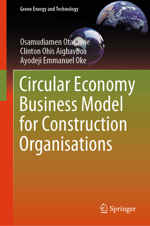 Circular Economy Business Model for Construction Organisations -  Osamudiamen Otasowie,  Clinton Ohis Aigbavboa,  Ayodeji Emmanuel Oke