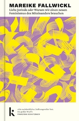 Liebe Jorinde oder Warum wir einen neuen Feminismus des Miteinanders brauchen - Mareike Fallwickl