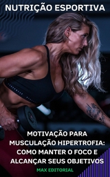 Motiva&ccedil;&atilde;o para Muscula&ccedil;&atilde;o Hipertrofia - 