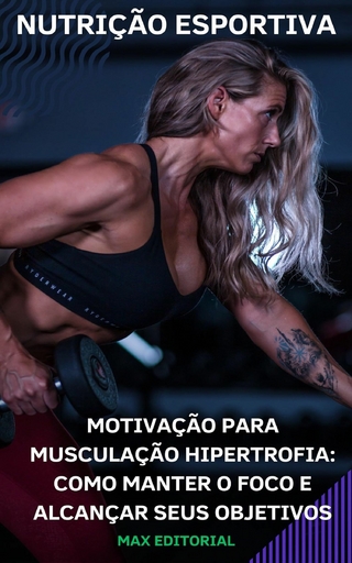 Motivação para Musculação Hipertrofia