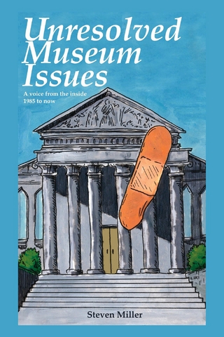 Unresoloved Museum Issues: A Voice from the Inside 1985 to Now