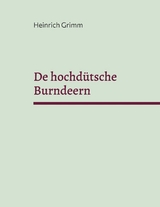 De hochd&uuml;tsche Burndeern -  Heinrich Grimm