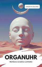 ORGANUHR Meridiane verstehen und heilen - Valentin Ducane