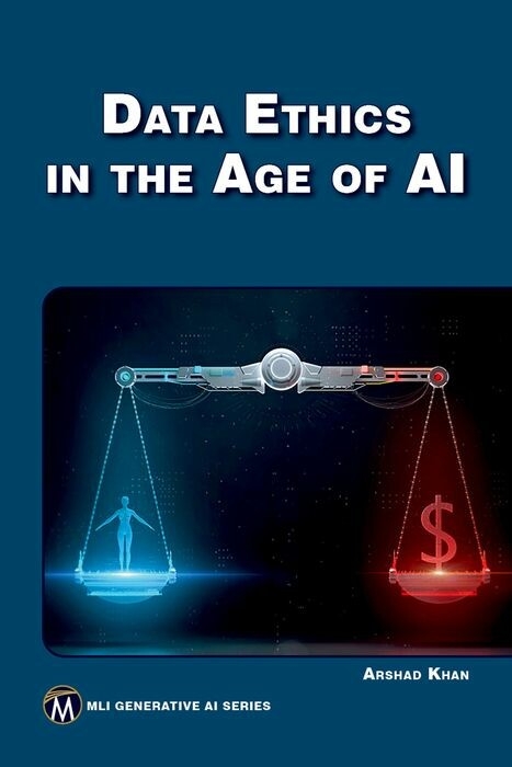 Data Ethics in the Age of AI -  Arshad Khan