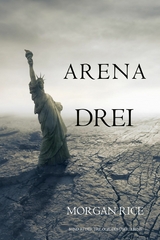 Arena Drei (Band #3 Der Trilogie Des &Uuml;berlebens) - Morgan Rice