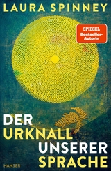 Der Urknall unserer Sprache - Laura Spinney