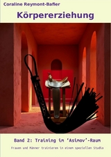 K&ouml;rpererziehung Band 2: Training im 'Asimov'-Raum - Coraline Reymont-Bafier