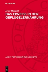 Das Eiweiss in der Gefl&uuml;gelern&auml;hrung - Ernst Mangold