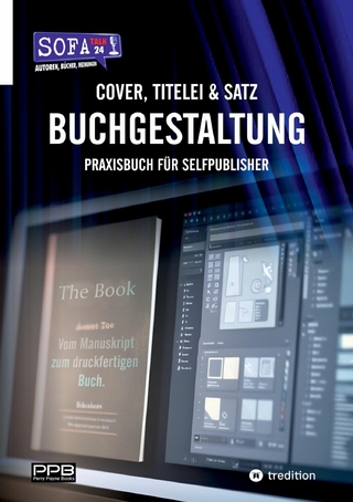 Buchgestaltung - Cover, Titelei und Satz / Vom Manuskript bis zum fertigen Buch