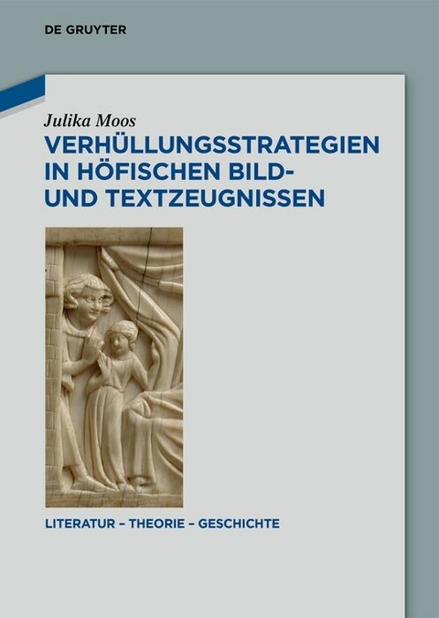 Verhüllungsstrategien in höfischen Bild- und Textzeugnissen -  Julika Moos